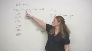 English Slang Text messaging: LOL BRB PLZ WTF OMG