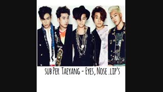 Sub Persian - Big Bang Taeyang - Eyes, Nose .lip’s