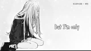 ❤But i'm only human~nightcore❤